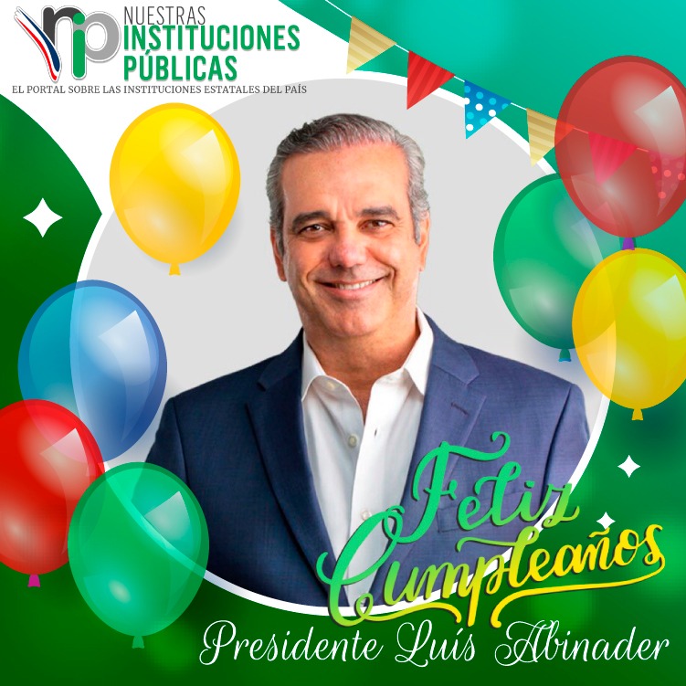 El presidente Luis Abinader Corona está de cumpleaños