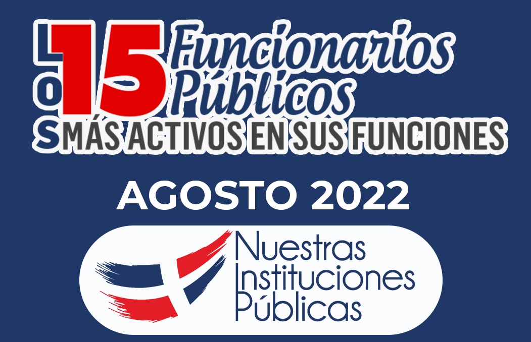 Los 15 Funcionarios Públicos mas activos en sus funciones – Agosto 2022