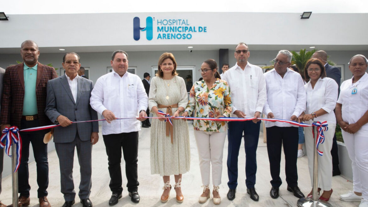 Vicepresidenta entrega nueva Emergencia del Hospital de Arenoso con una inversión de RD 62 millones