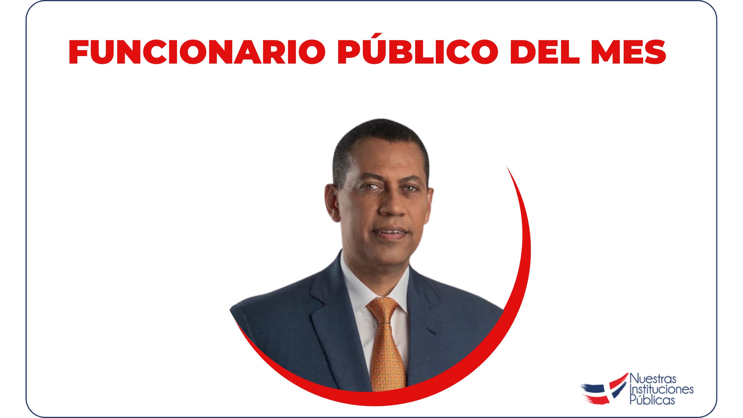 GUIDO GÓMEZ MAZARA ES RECONOCIDO COMO FUNCIONARIO PÚBLICO DEL MES POR SEGUNDA VEZ EN 3 MESES.