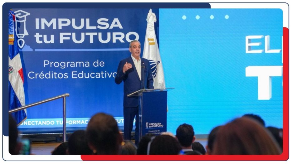 Presidencia: Gobierno de Abinader lanza fideicomiso de Crédito Educativo “Impulsa tu Futuro” para ampliar el acceso a la educación superior.